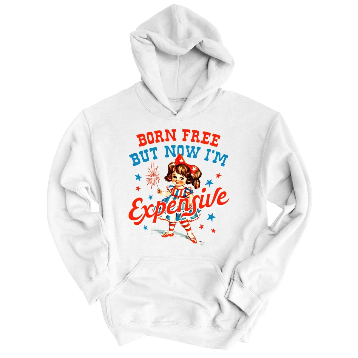 Born Free But Now I'm Expensive Hoodie