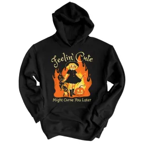 Feelin' Cute Might Curse You Later Hoodie