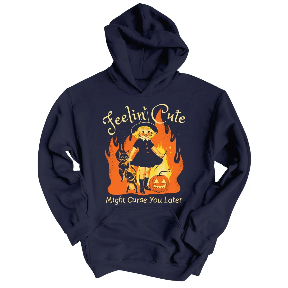 Feelin' Cute Might Curse You Later Hoodie