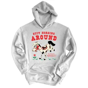 Quit Horsing Around Hoodie